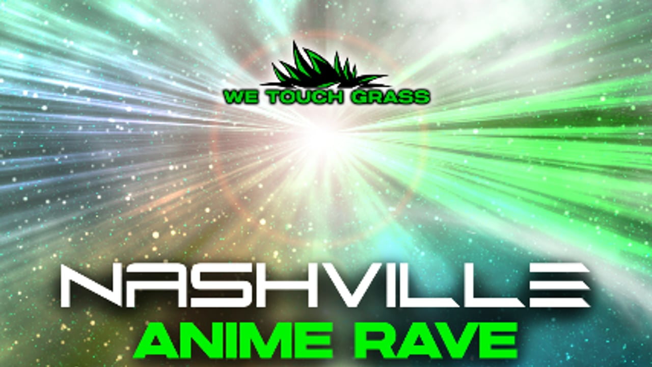 WeTouchGrass presents: Anime Rave