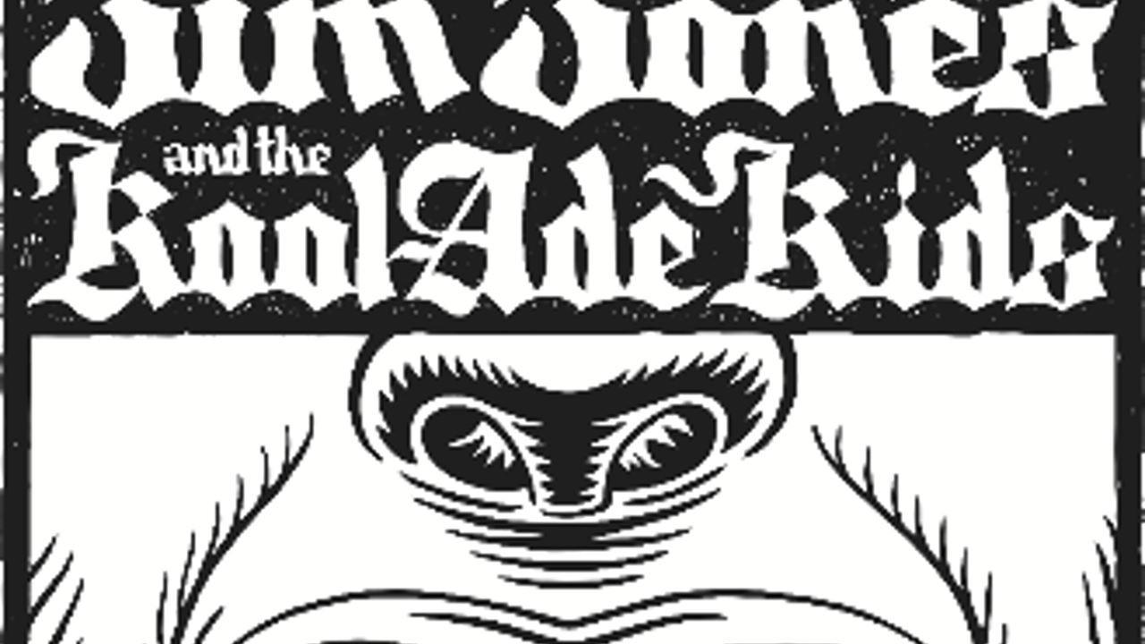 Jim Jones and the Kool-Ade Kids + Tonguecutter + Ned