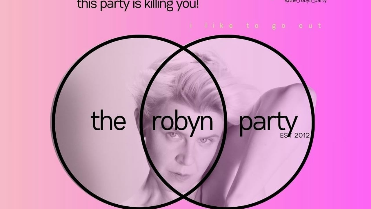 This Party Is Killing You! The Robyn Party