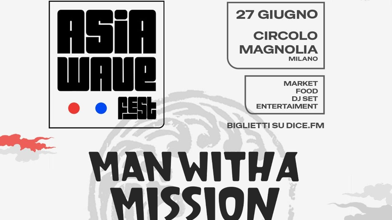 Asia Wave Fest: Man With a Mission live a Milano!