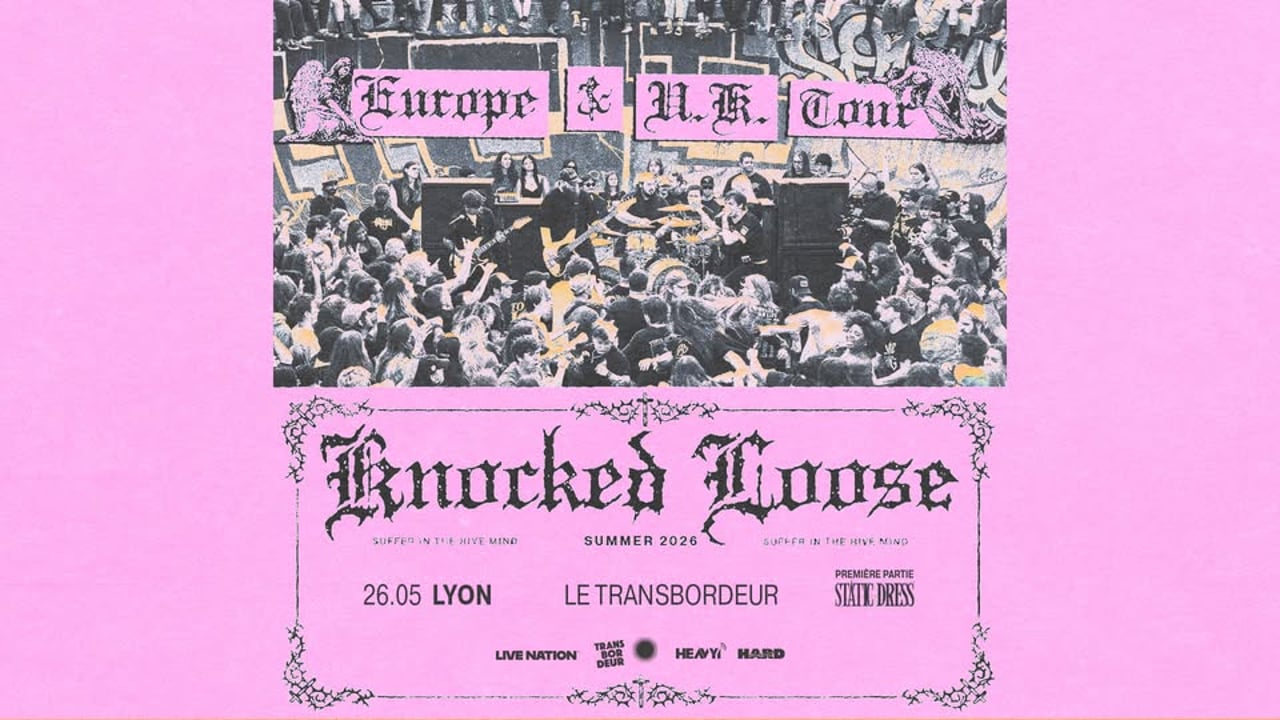 KNOCKED LOOSE + STATIC DRESS · 26/05/26 🔗 Le Transbordeur (Villeurbanne)