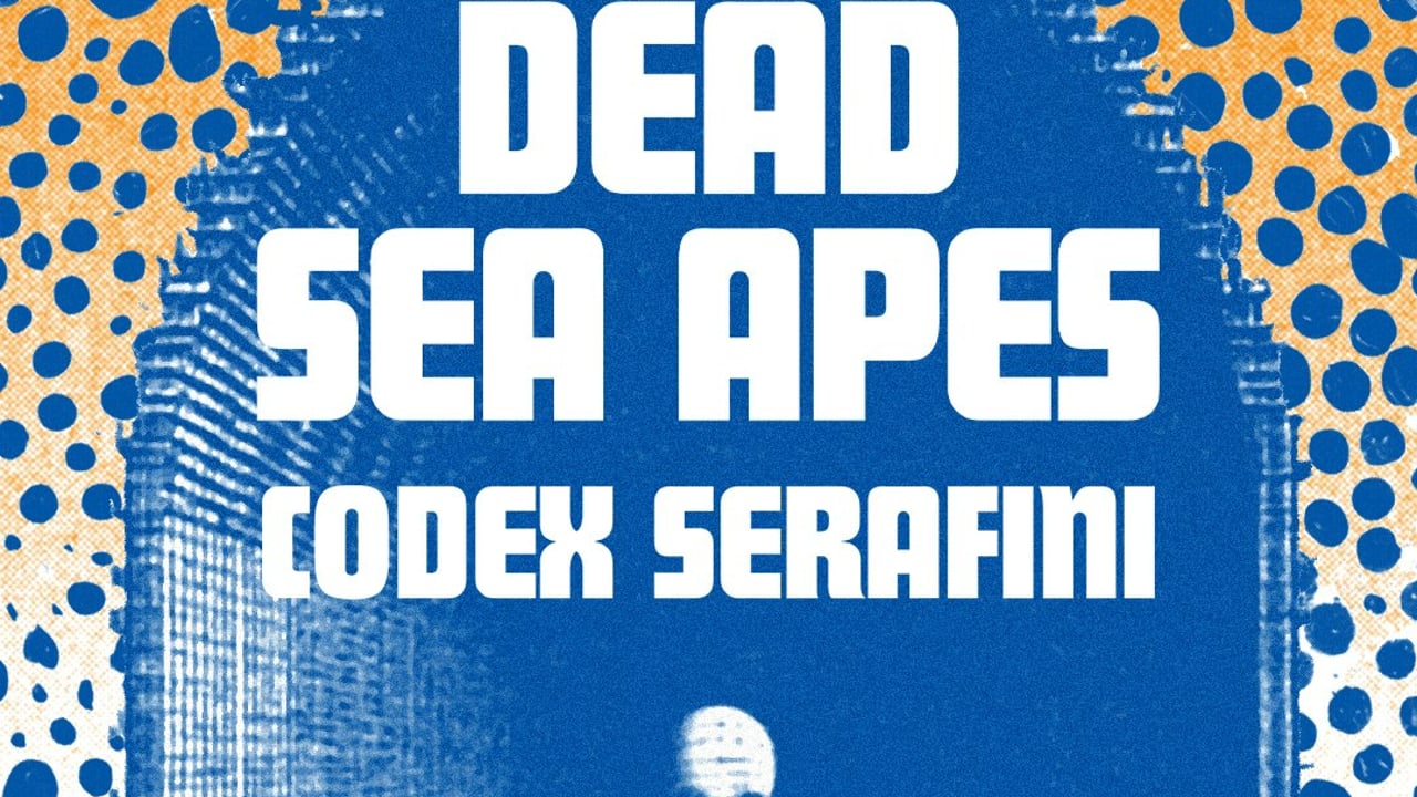 OSP Presents: Dead Sea Apes + Codex Serafini