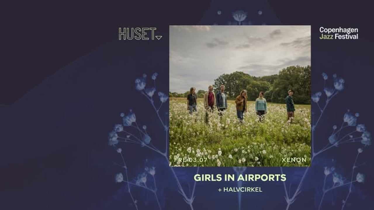 CPH Jazz Festival: Girls In Airports x Halvcirkel | Xenon