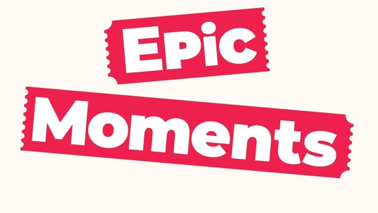 Epic Moments