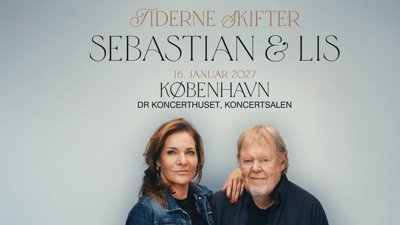 Sebastian & Lis – Tiderne Skifter | DR Koncerthuset | Koncertsalen