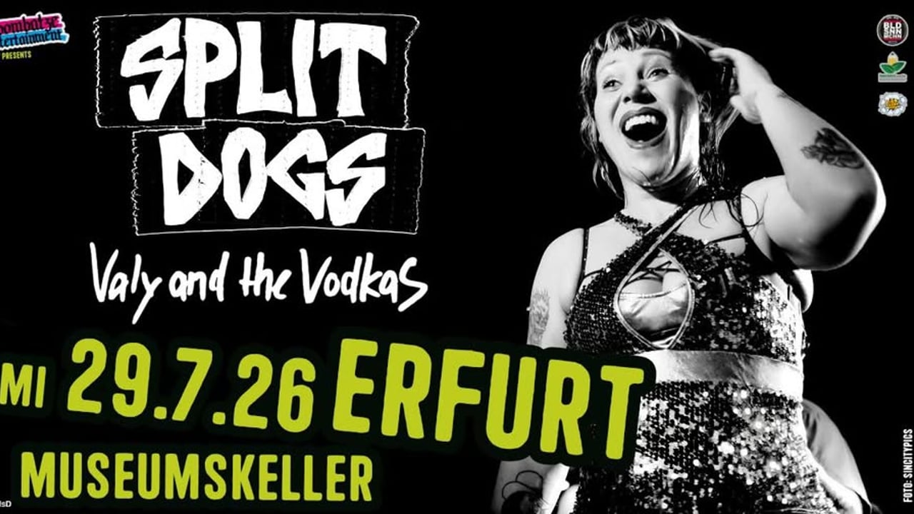 SPLIT DOGS [UK] + VALY AND THE VODKAS [DD] | 29.7.26 Museumskeller Erfurt