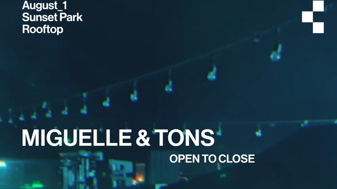Teksupport: Miguelle & Tons (open to close)