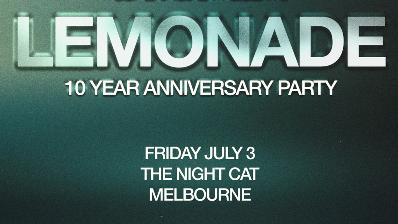 Lemonade: 10 Year Anniversary Party - Melbourne