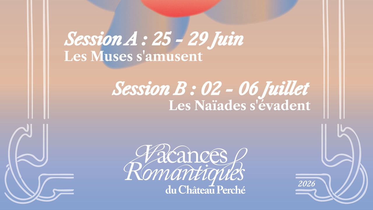 Château Perché 2026 : Les Vacances Romantiques - Session B