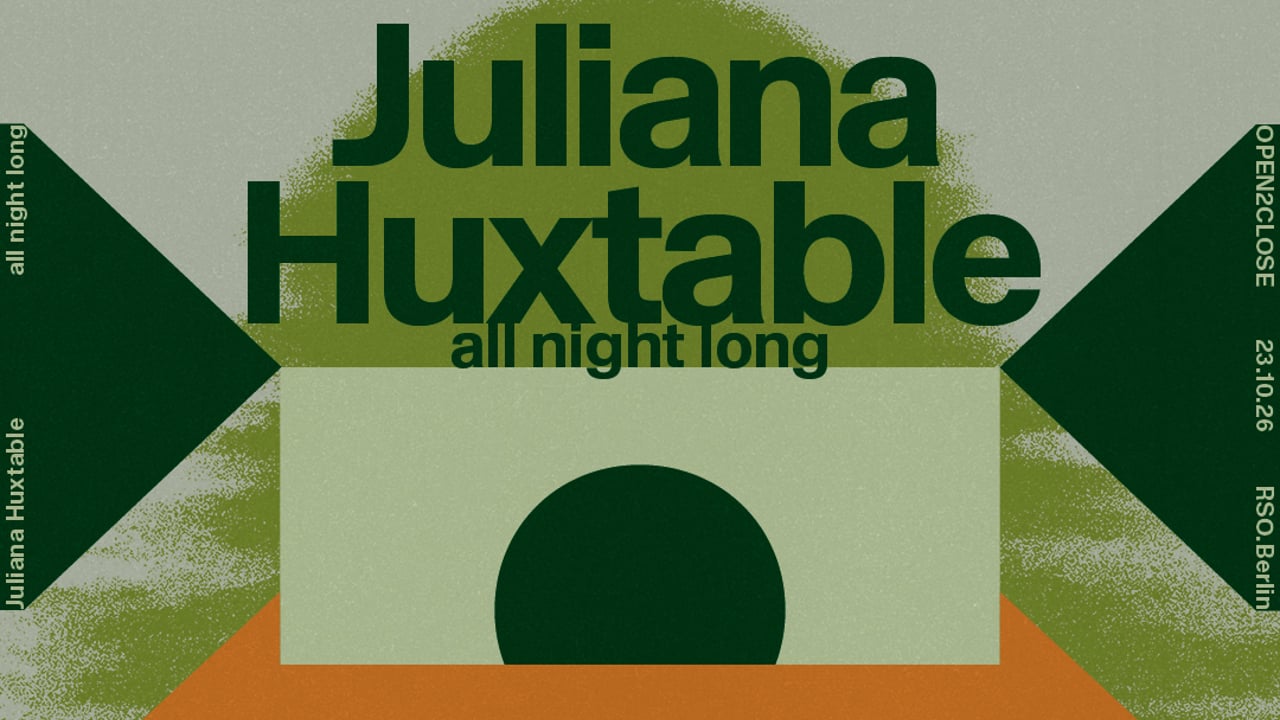 Open2Close: Juliana Huxtable all night long