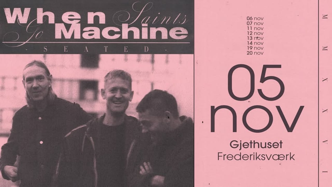 When Saints Go Machine - Seated - Gjethuset - Frederiksværk 