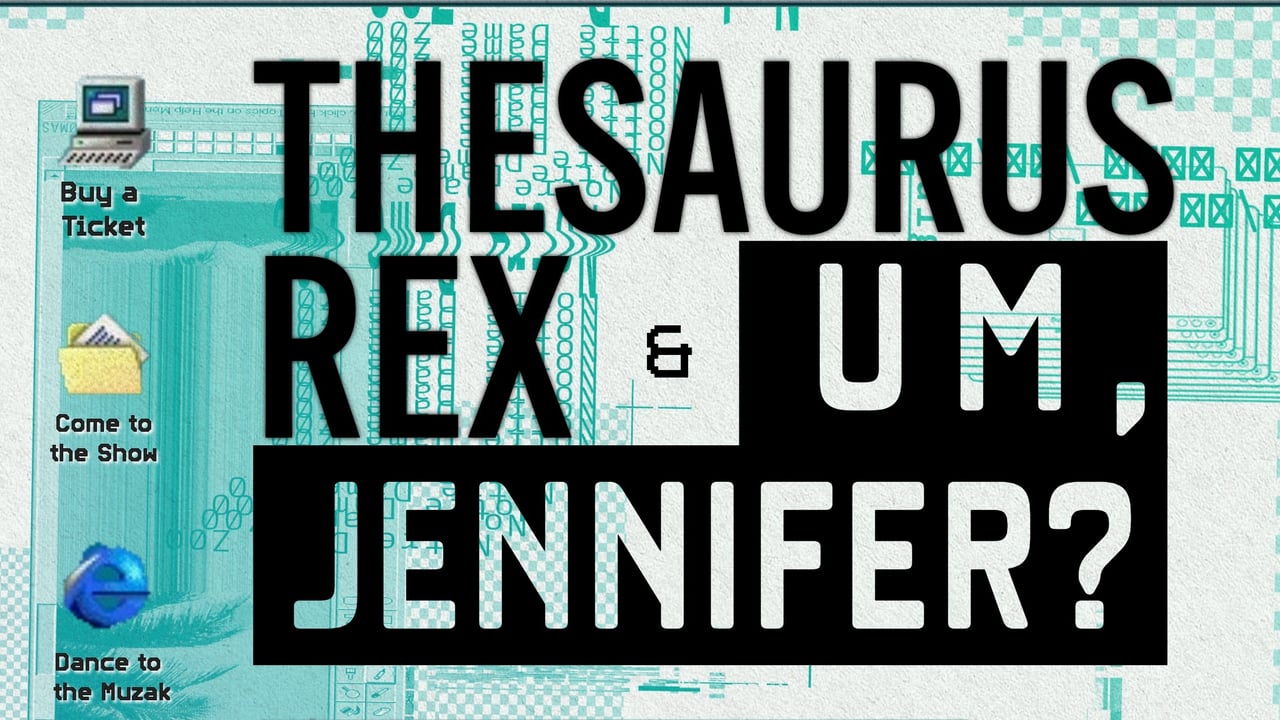 Thesaurus Rex, Um Jennifer?