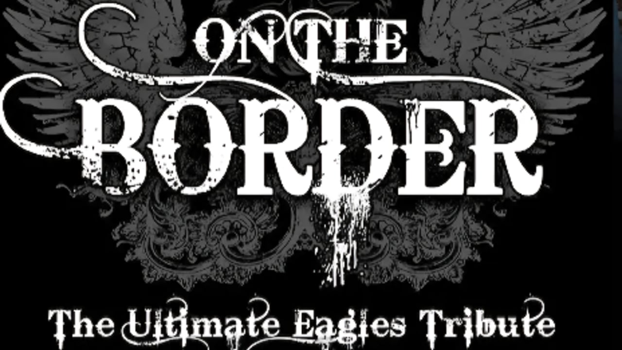 On the Border the Ultimate Eagles Tribute