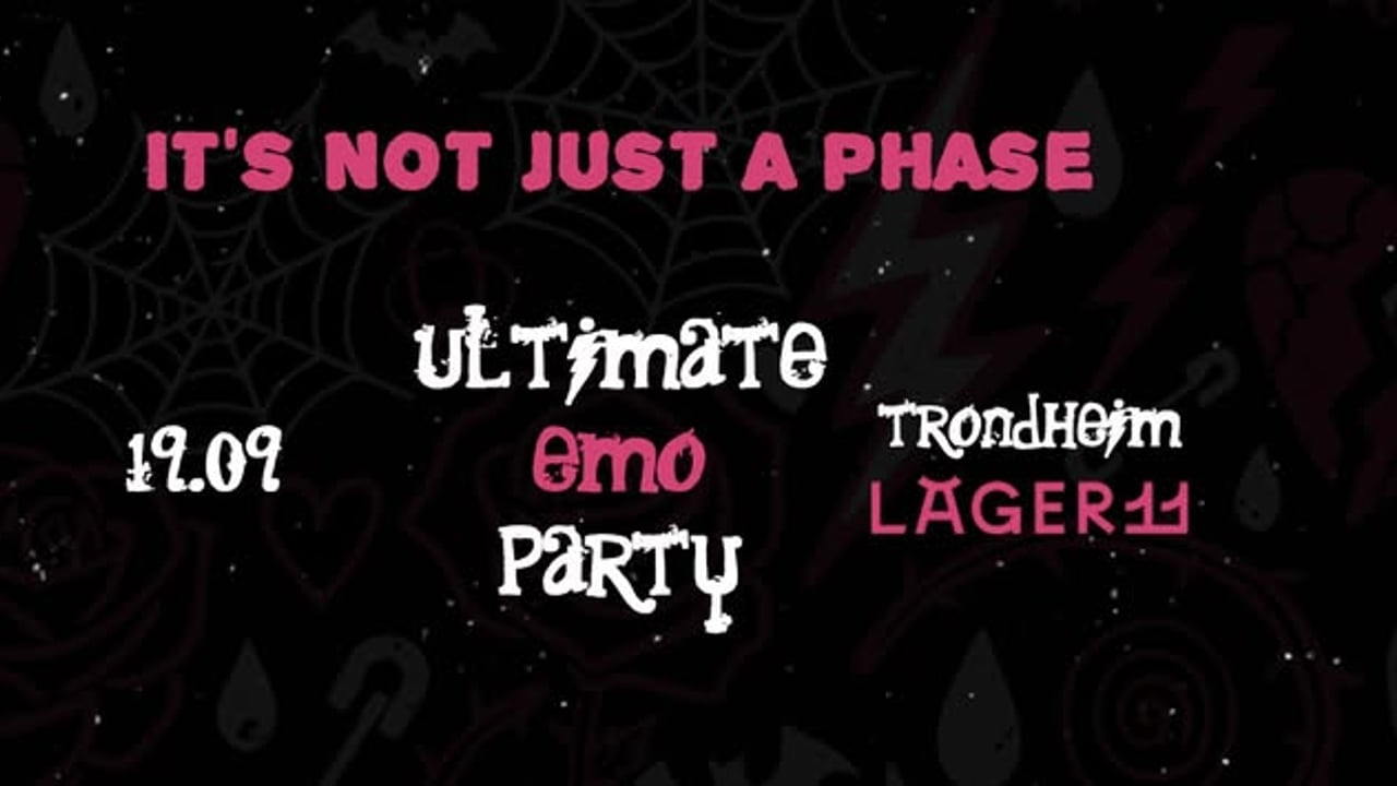 Ultimate Emo Party Trondheim: It's not just a phase! / 19.09 Lager11