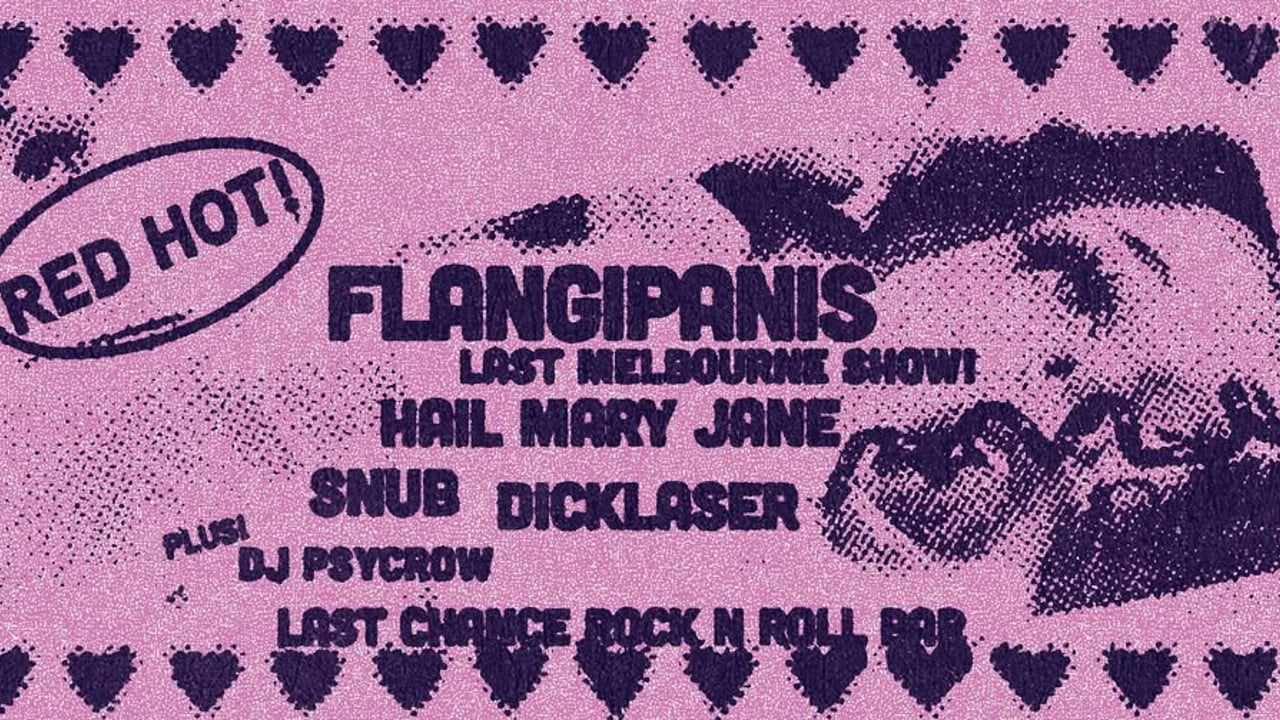 Flangipanis Last Melbourne Show w/ Snub, Hail Mary Jane, DickLaser and DJ Psycrow