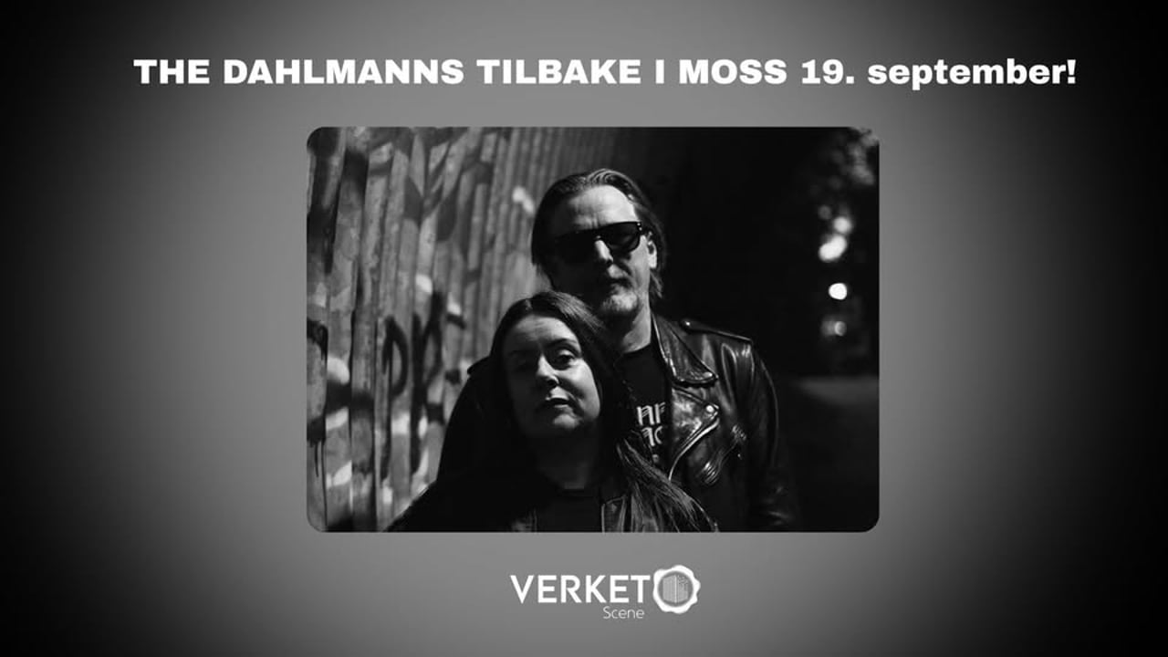 The Dahlmanns tilbake i Moss // Verket Scene