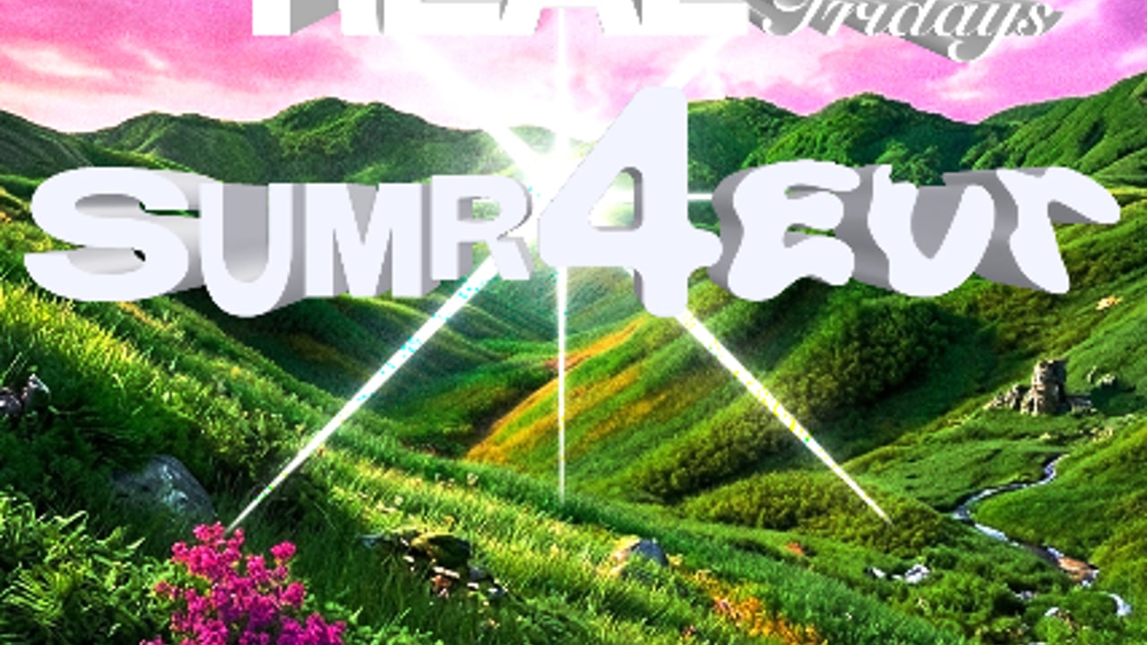 FOR REAL FRIDAYS: SUMR4EVR 2026
