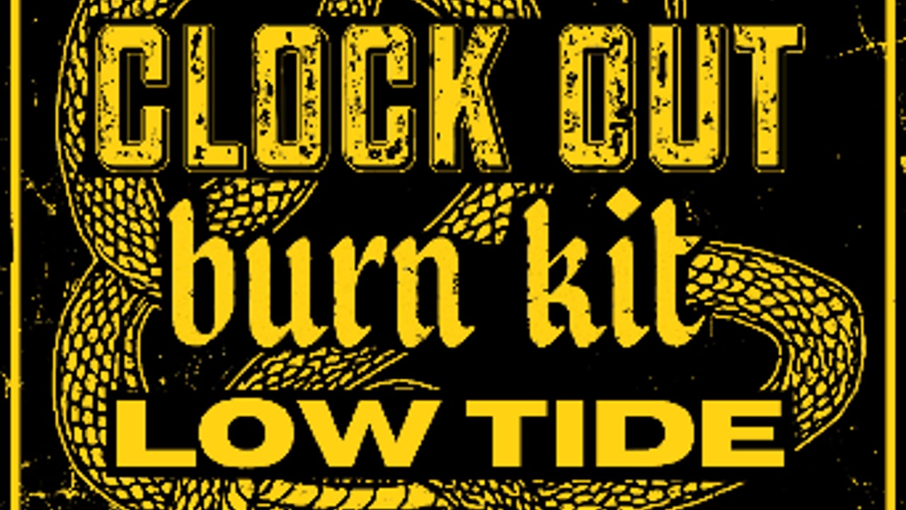 Clock Out, Burn Kit, Low Tide, New Reality