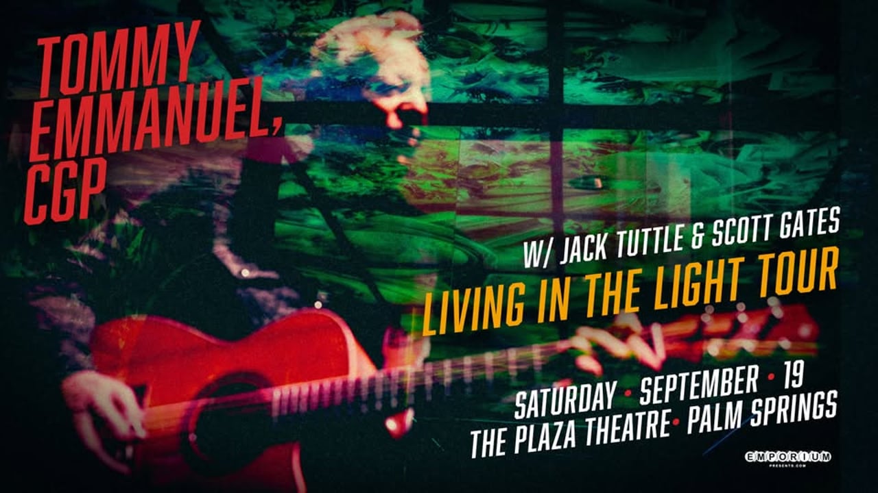 Tommy Emmanuel, CGP - Living In The Light Tour w/ Jack Tuttle & Scott Gates