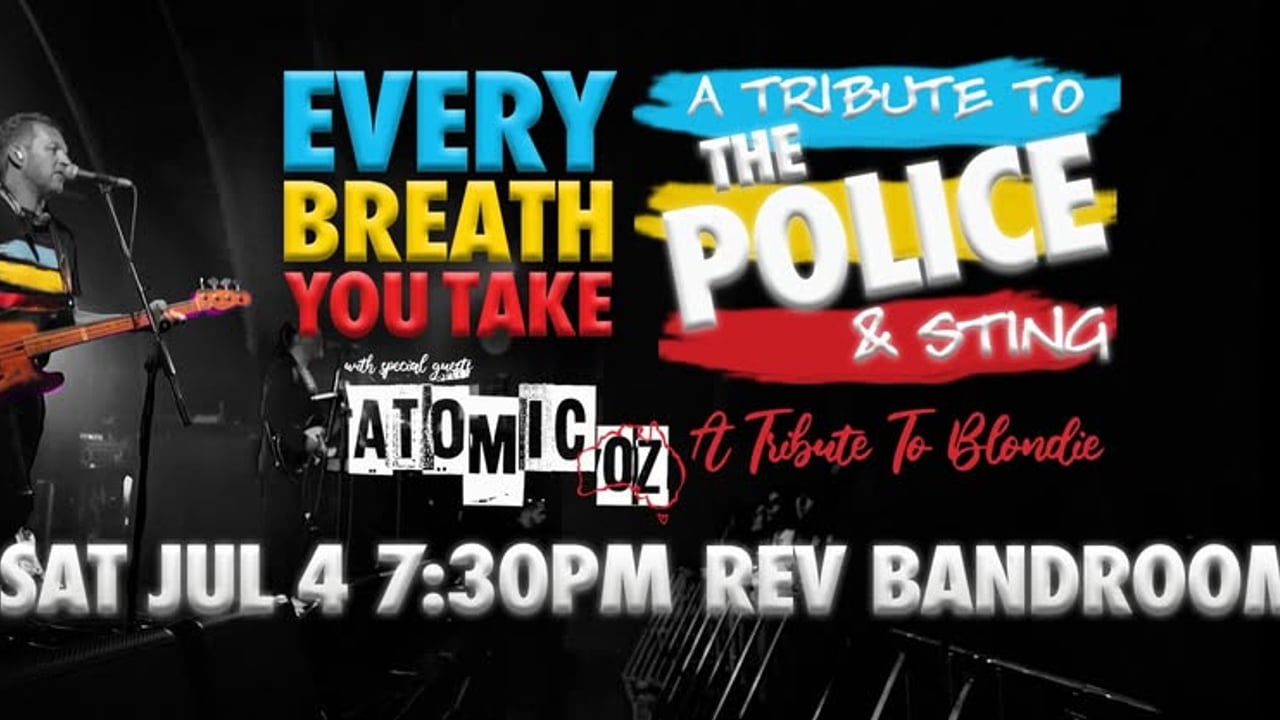 Every Breath You Take: A Tribute To The Police + Atomic-Oz: A Tribute To Blondie @ Revolver Bandroom