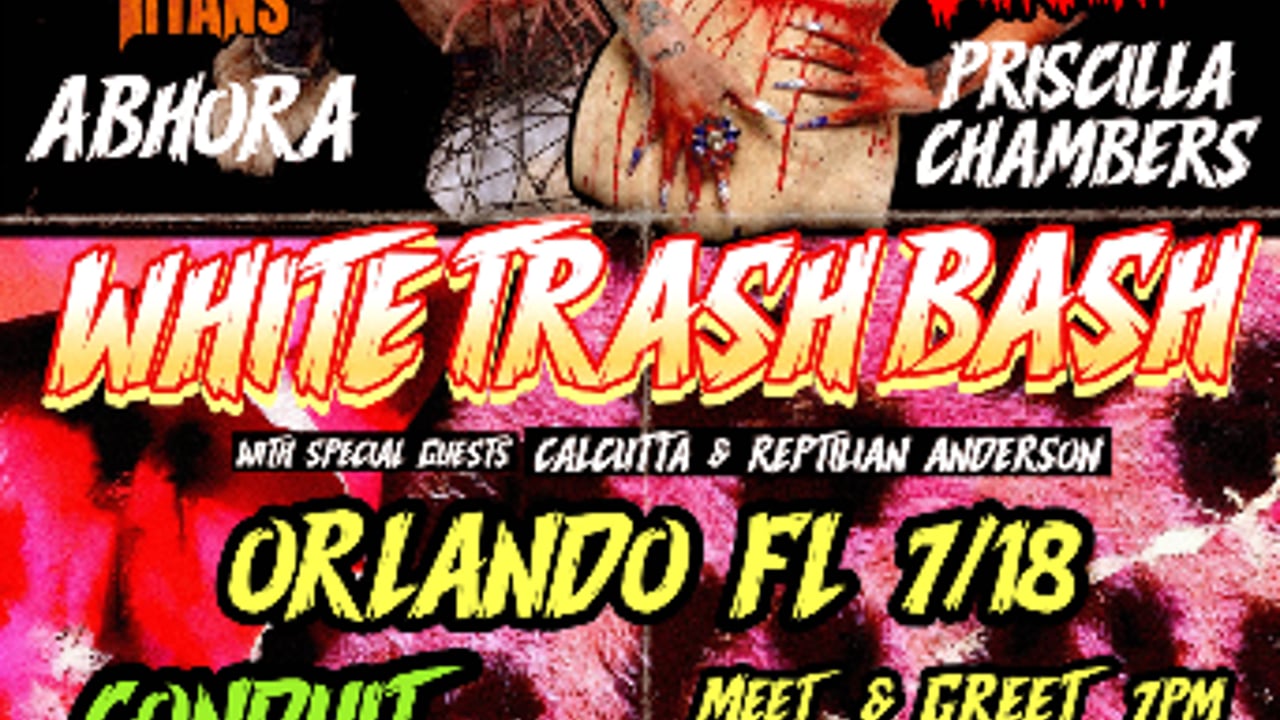 Abhora's and Priscilla Chambers' White Trash Bash w/ Special Guests Calcutta, Reptilian Anderson, Davi Oddity, and Lady Brii Adonis