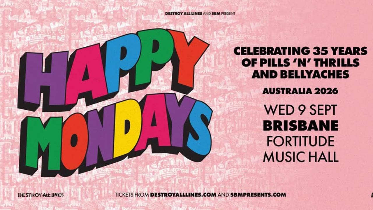 Happy Mondays // Brisbane // Celebrating 35 years of Pills 'n' Thrills & Bellyaches