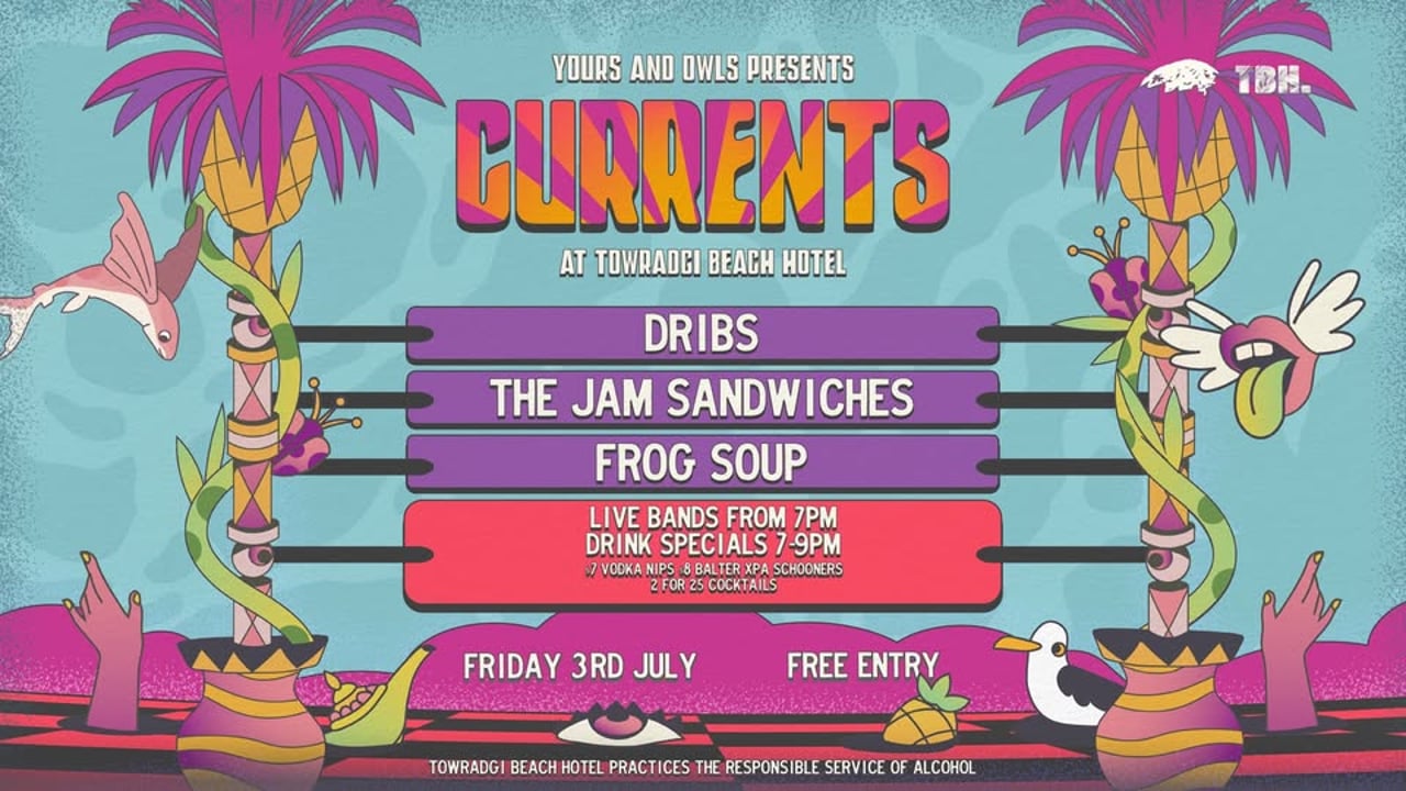 CURRENTS W/ Dribs // The Jam Sandwiches // Frog Soup