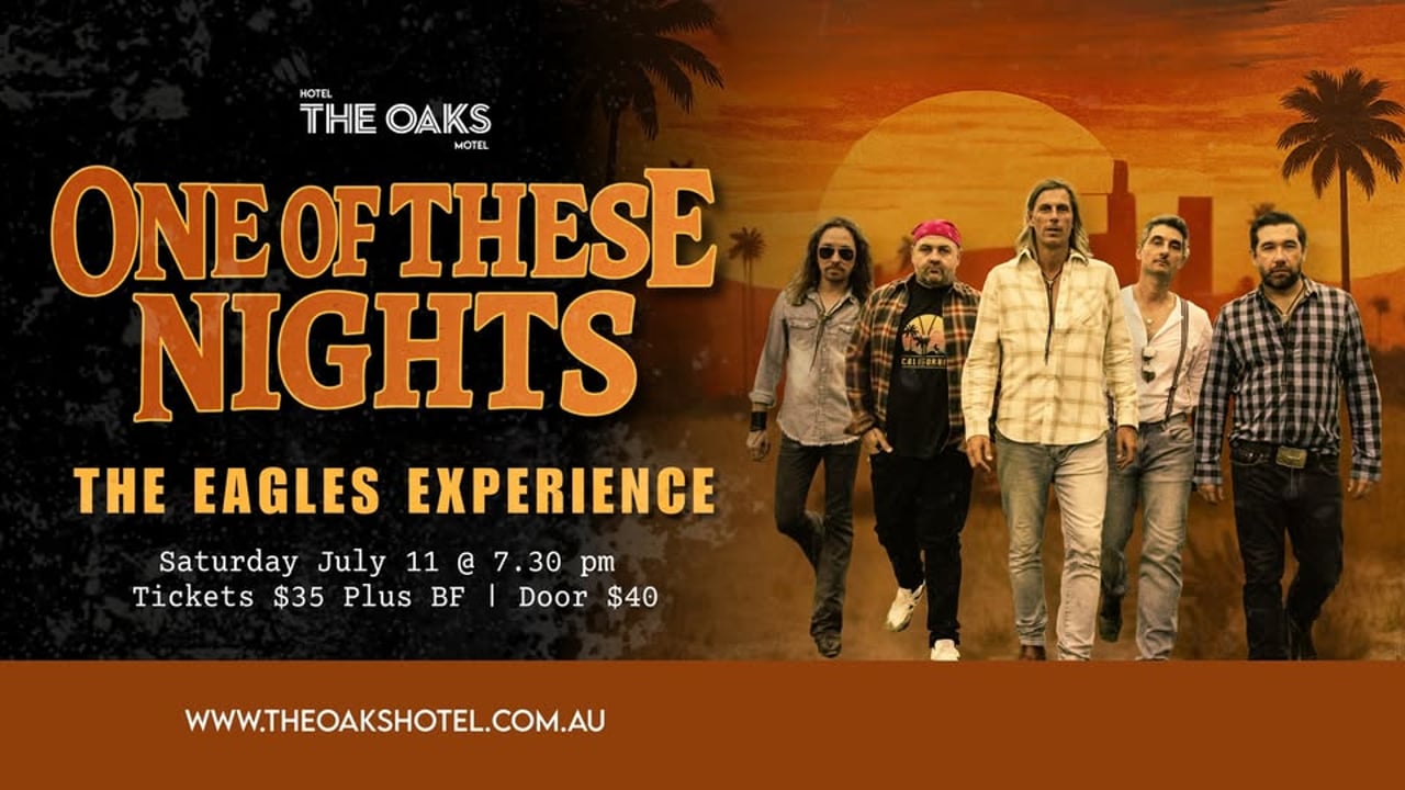 OAKS HOTEL ALBION PARK | ONE OF THESE NIGHTS THE EAGLES EXPERIENCE