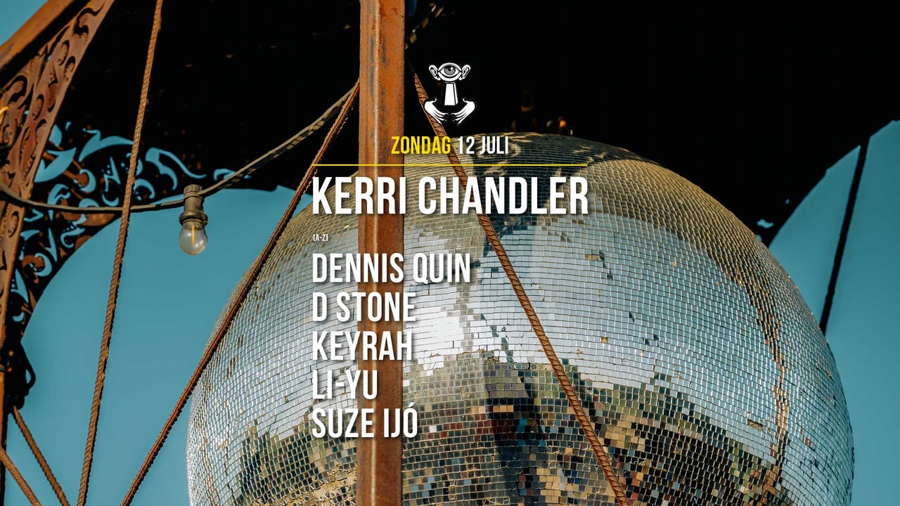 12 JUL - Thuishaven with Kerri Chandler / Dennis Quin / D Stone