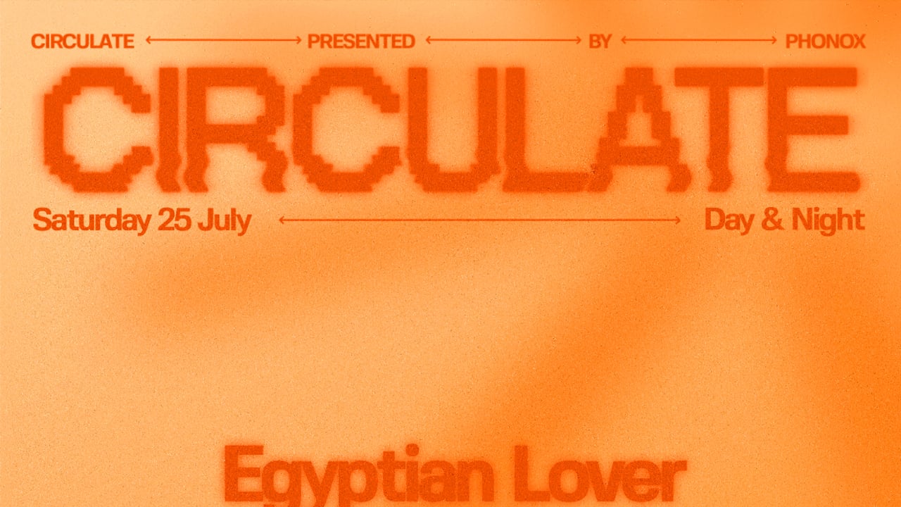 Phonox: CIRCULATE with Egyptian Lover, FREAKENSTEIN - Day & Night