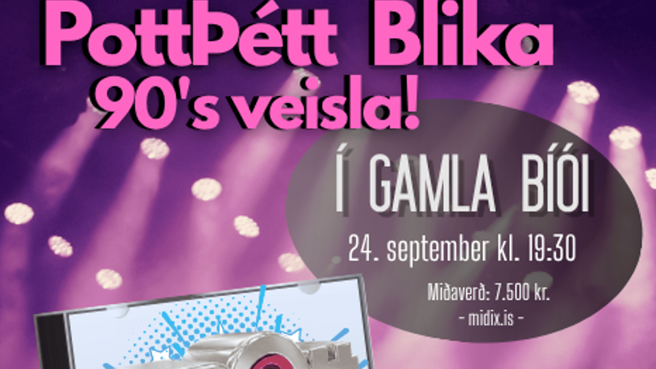 PottÞétt Blika - 90’s veisla
