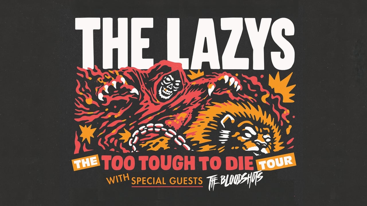 The Lazys Too Tough To Die Tour w/Special Guests The Bloodshots