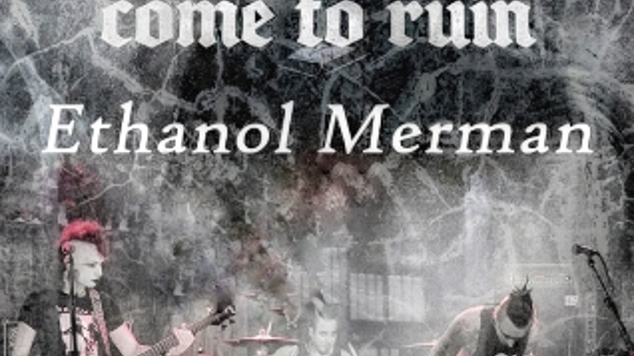 Sinclair Noire, Come to Ruin, Ethanol Merman
