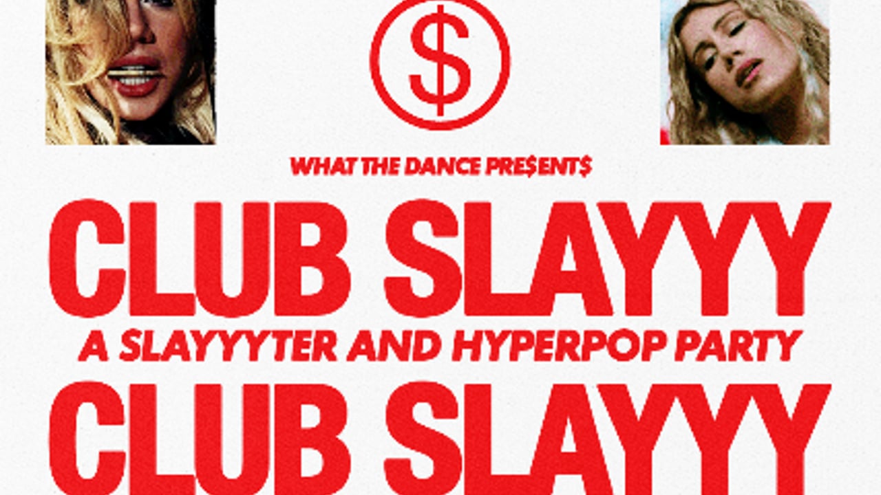 CLUB SLAYYY: SLAYYYTER + HYPERPOP NIGHT