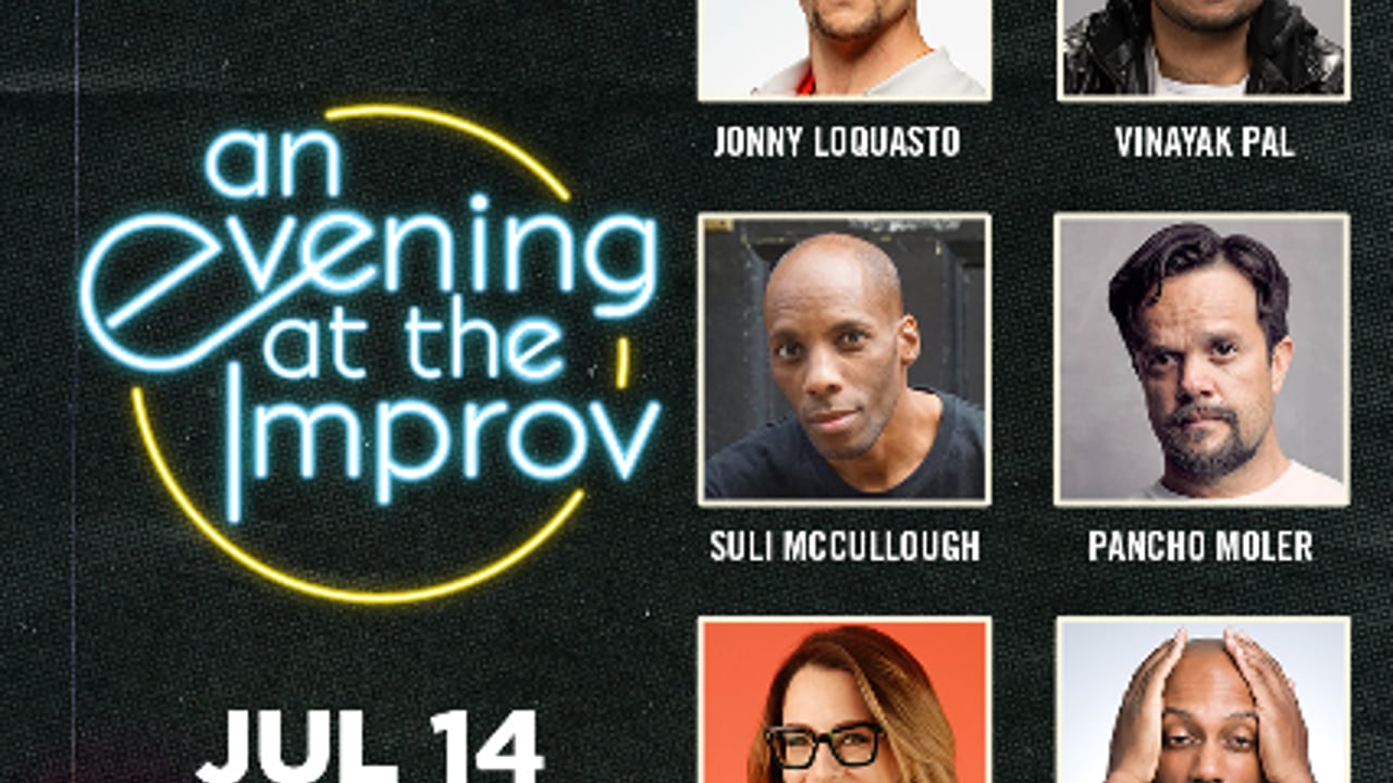 An Evening at the Improv featuring Suli McCullough, Pancho Moler, Jonny Loquasto, Valerie Tosi, Vinayak Pal, and Gary Michael Anderson!