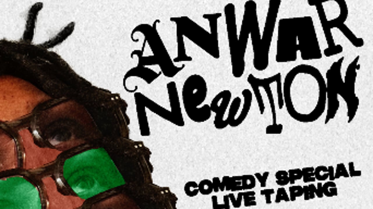 ANWAR NEWTON COMEDY SPECIAL - LIVE TAPING!