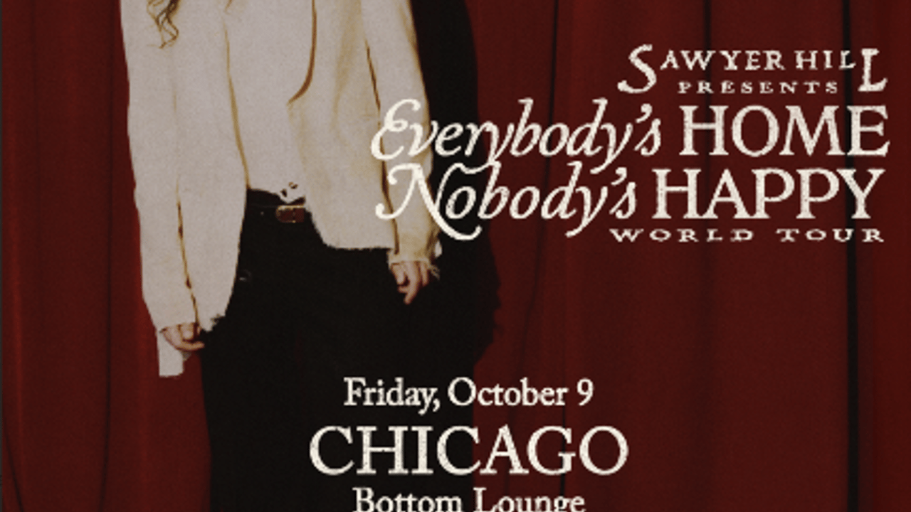 Sawyer Hill - Everybody’s Home, Nobody’s Happy World Tour