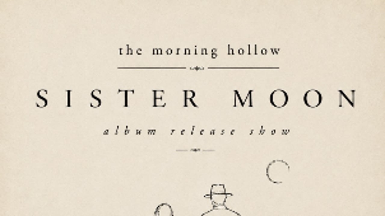 The Morning Hollow -Sister Moon Album Release Show
