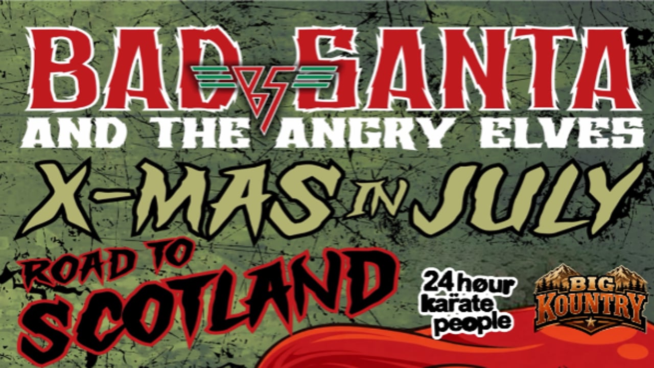 BAD SANTA AND THE ANGRY ELVES WITH 24 HOUR KARATE PEOPLE AND BIG KOUNTRY