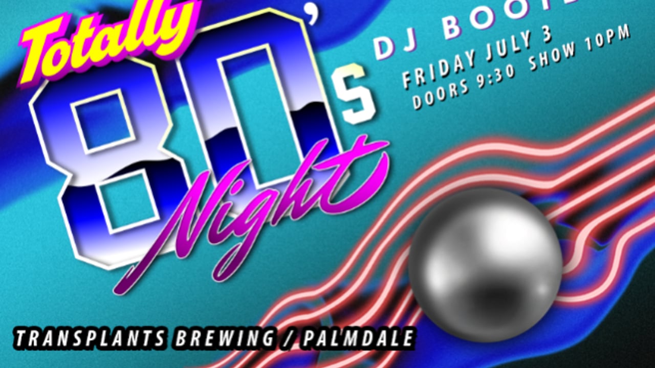 TOTALLY 80's NIGHT WITH DJ BOOTLEG