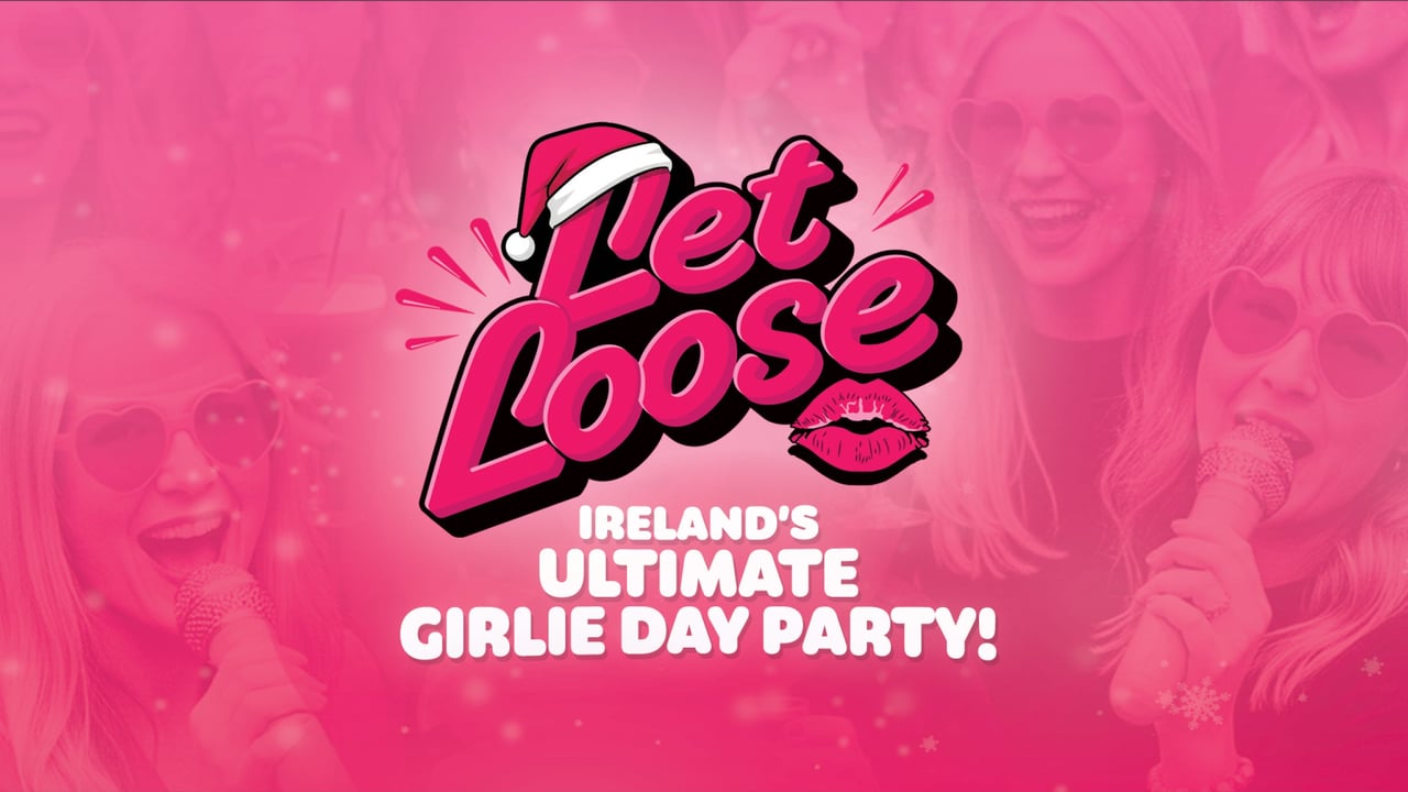Let Loose - Ireland's Ultimate Girlie Day Party