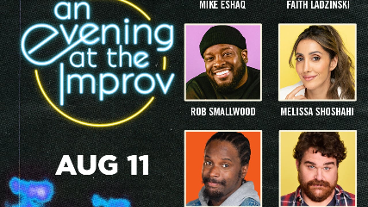 An Evening at the Improv featuring Faith Ladzinski, Mike Eshaq, Rob Smallwood, Da'Herm, Melissa Shoshahi, and Tom Fox!