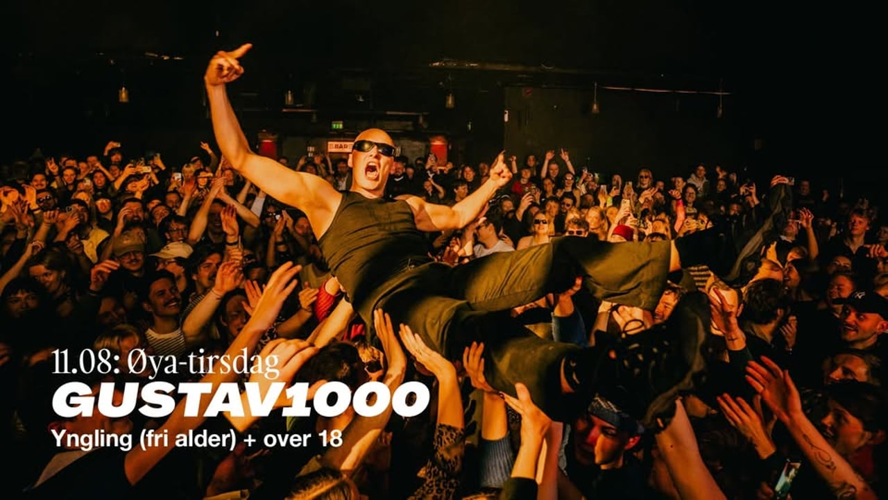 Øya-tirsdag: GUSTAV1000 SUMMERPARTY| Parkteatret | Yngling/18+