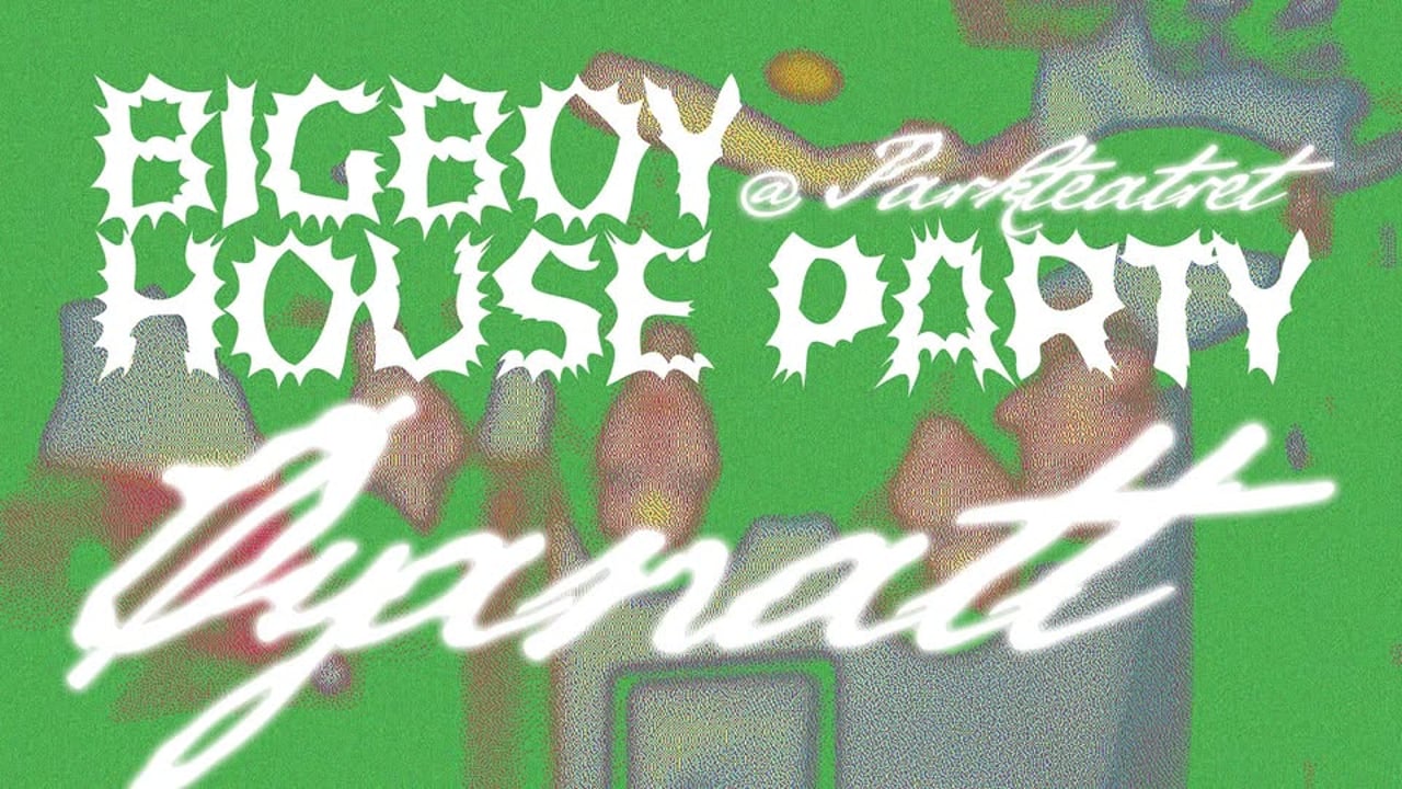 Øyanatt: Bigboy House Party | Parkteatret 