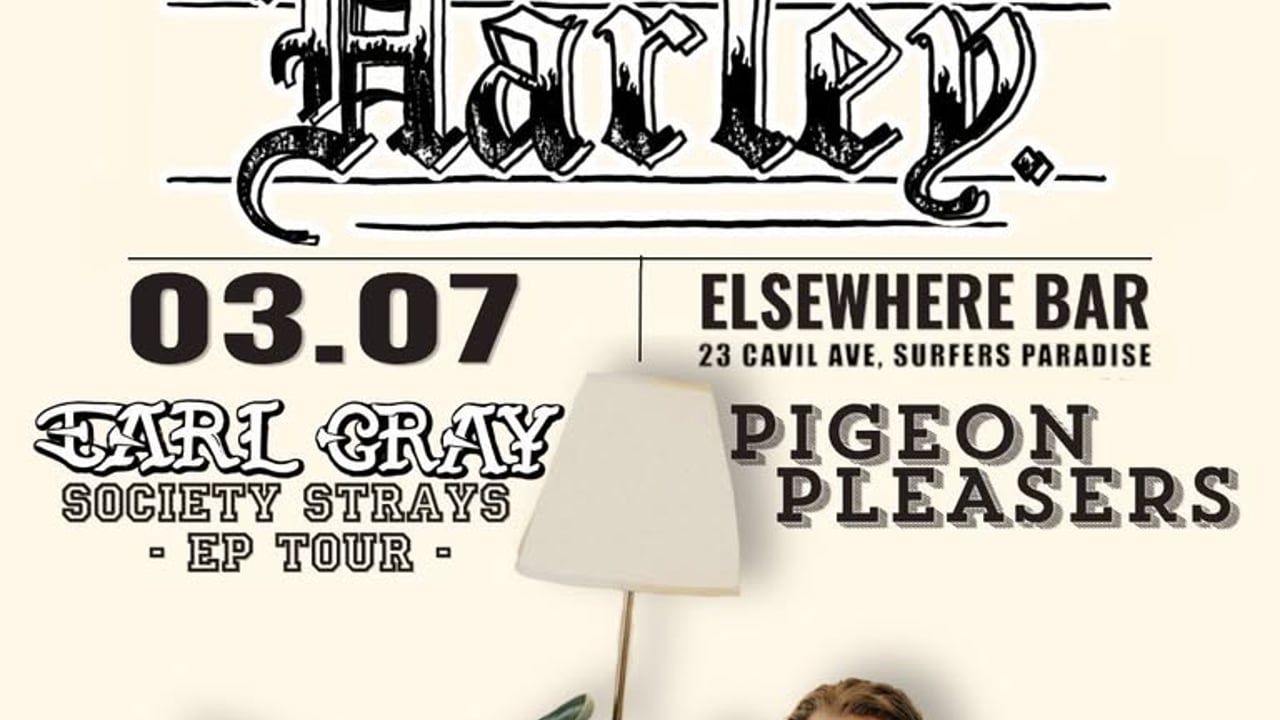 HARLEY @ elsewhere w/ Earl Gray & Pigeon Pleasers