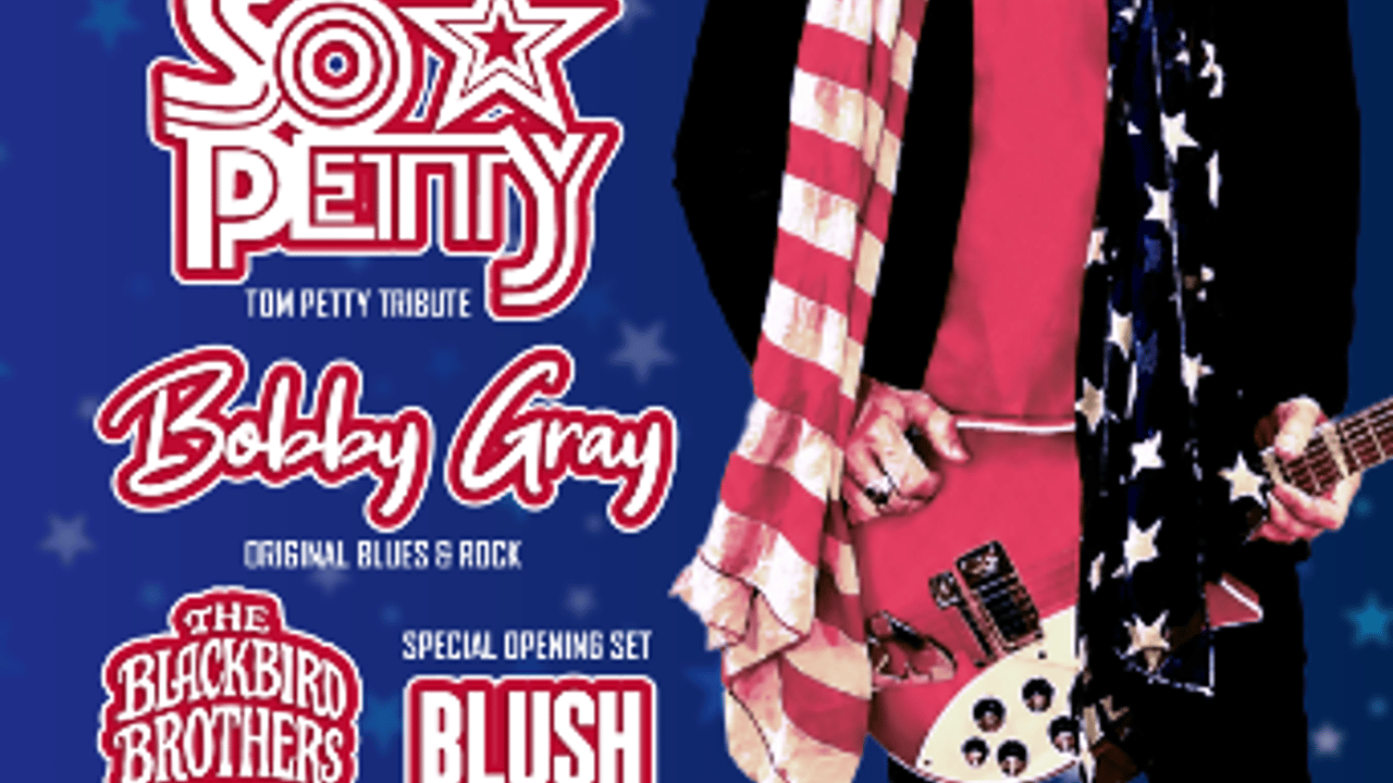 Tom Petty, The Black Crowes Tribute + Bobby Gray & Blush - 250th of USA
