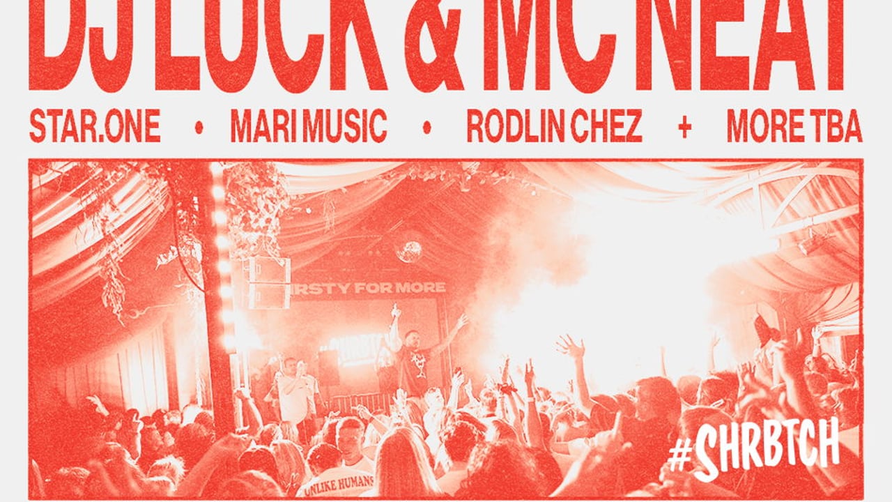 SHRBTCH PRESENTS: DJ LUCK & MC NEAT DAY PARTY