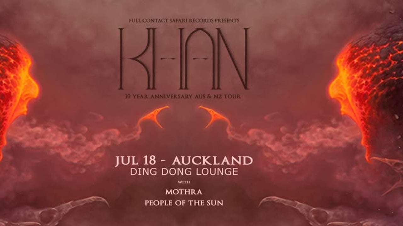 KHAN - 10 Year Anniversary Tour - Auckland w/ Mothra & People Of The Sun