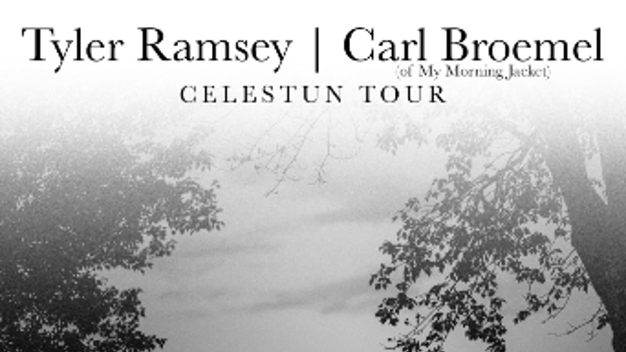 TYLER RAMSEY & CARL BROEMEL    ( OF MY MORNING JACKET ) - CELESTUN TOUR
