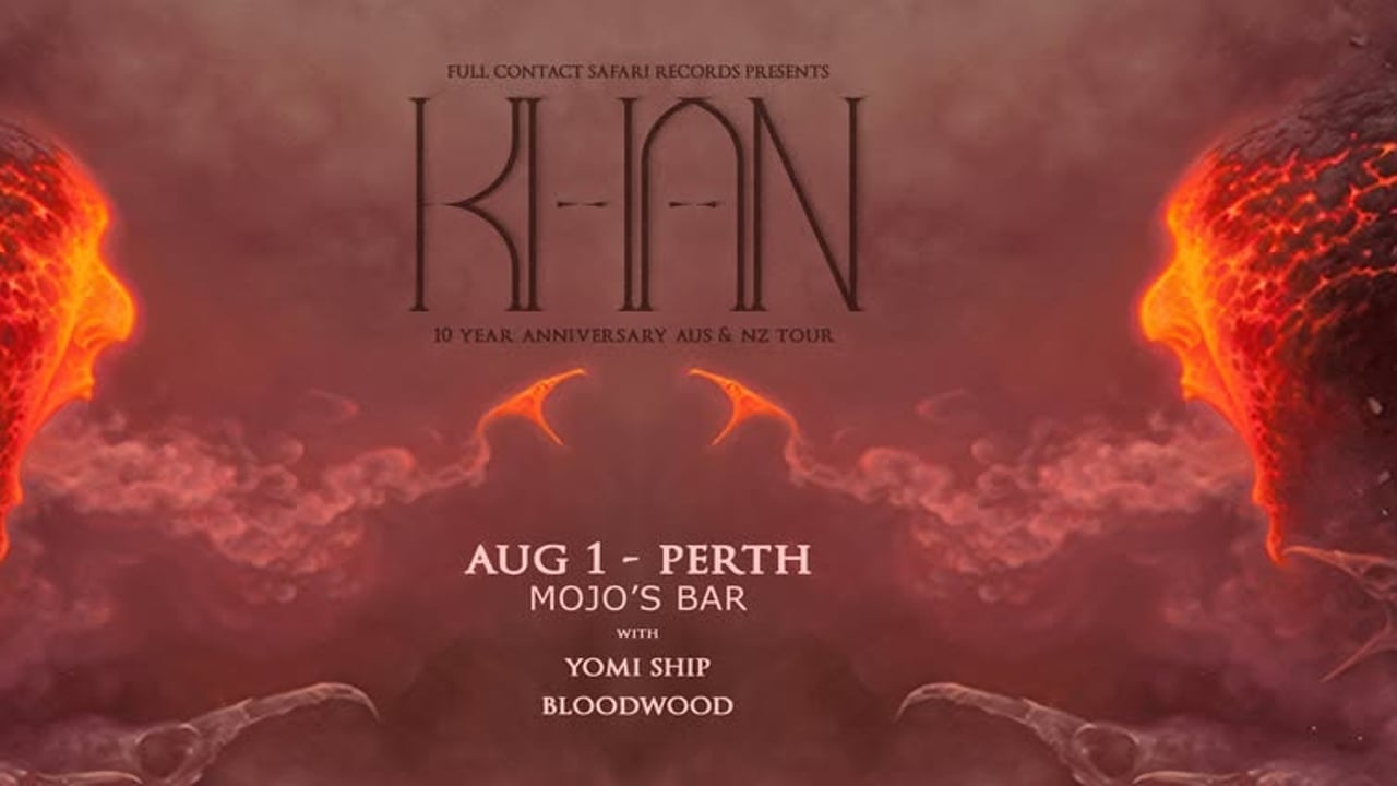 KHAN - 10 Year Anniversary Tour - Perth w/ Yomi Ship & Bloodwood